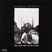 Recess Theory - They Would Walk Into the Picture